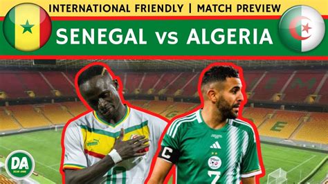 SENEGAL vs ALGERIA Match Preview السنغال vs الجزائر YouTube