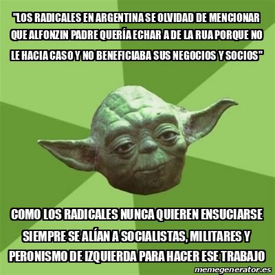 Meme Yoda Los Radicales En Argentina Se Olvidad De Mencionar Que