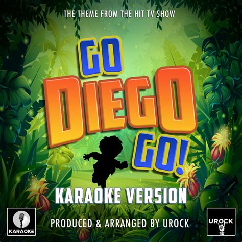 Go Diego Go! Main Theme (From "Go Diego Go!") [Karaoke Version ...