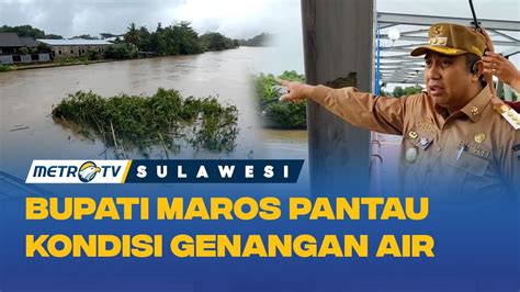 Banjir Di Maros Meluas Rendam Ribuan Pemukiman Penduduk Youtube