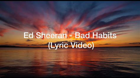 Ed Sheeran Bad Habits Lyrics Video Youtube