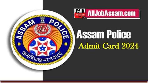 Assam Police Admit Card 2024 Constable Si Exam Date