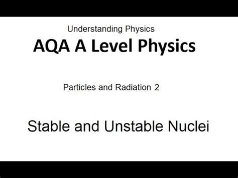 Aqa A Level Physics Stable And Unstable Nuclei Youtube