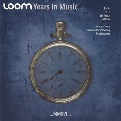 Loom Years In Music Live In Berlin