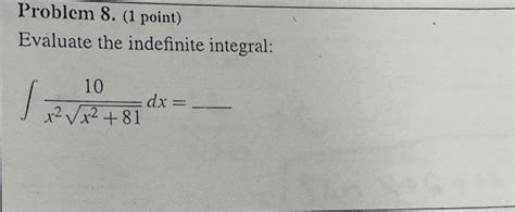 Solved Evaluate The Indefinite Integral ∫x2x2 8110dx