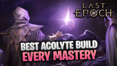 Last Epoch 1.0: The Best Acolyte Builds for Every Mastery