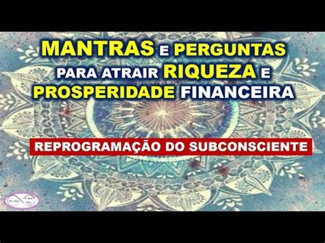 MANTRAS E PERGUNTAS PARA ATRAIR RIQUEZA E PROSPERIDADE FINANCEIRA YouTube