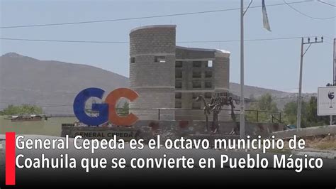 General Cepeda Es El Octavo Municipio De Coahuila Que Se Convierte En