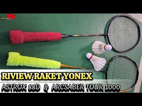 Riview Raket Yonex Astrox D Dan Arcsaber Tour Herman Wijaya