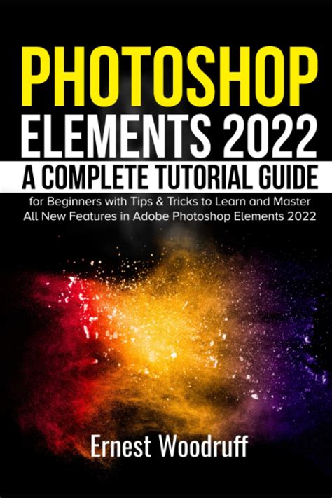 Buy Photoshop Elements 2022 A Complete Tutorial Guide For Beginners