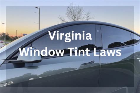 Virginia Tint Laws 2024 Legal Tint Limit Guide