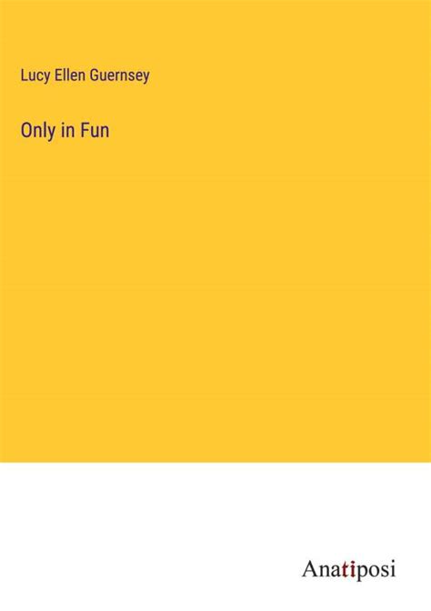 Only In Fun Lucy Ellen Guernsey Buch Jpc