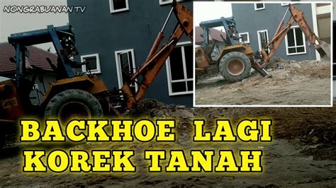 LIHAT BACKHOE LAGI KOREK TANAH YouTube