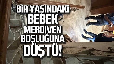 Bir Yaşındaki Bebek Merdiven Boşluğuna Düştü