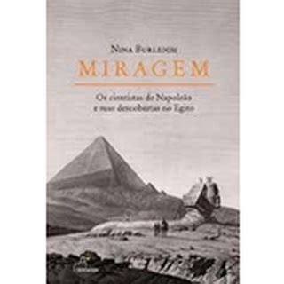 Miragem Os Cientistas De Napoleo E Suas Descobertas No Egito Autor