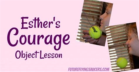 Esther's Courage Object Lesson - FutureFlyingSaucers Object Lessons