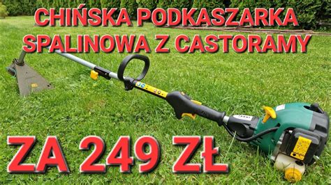 Chi Ska Kosa Podkaszarka Spalinowa Z Castoramy Za Z Ale G