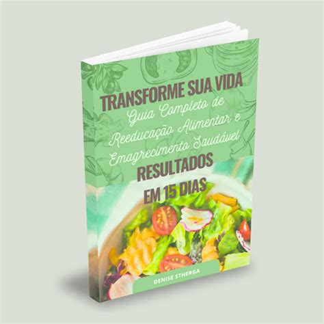 Transforme Sua Vida Guia Completo De Reeduca O Alimentar E