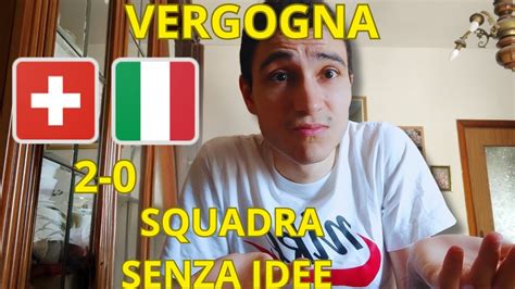 SFOGO DOPO SVIZZERA ITALIA 2 0 SQUADRA SENZA IDEE UNA VERGOGNA UN