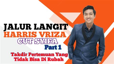 JALUR LANGIT HARRIS VRIZA DAN CUT SYIFA PART 1 TAKDIR PERTEMUAN YG