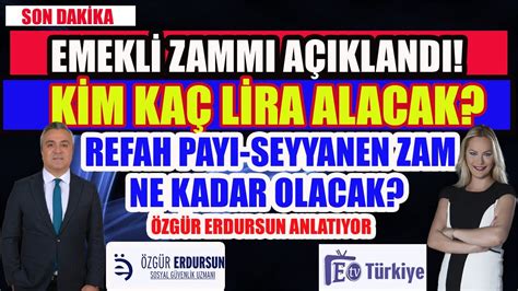 Emekli Zammı Açıklandı Kim Ne Kadar Alacak Seyyanen Zam Refah Payı