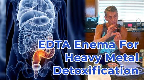 Edta Enema For Heavy Metal Detoxification Earther Academy