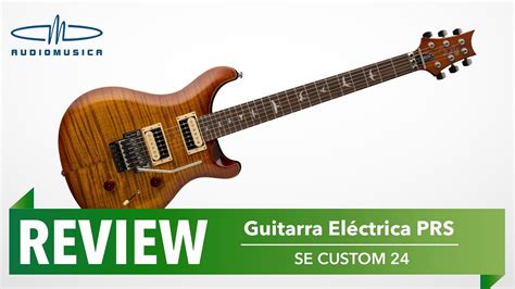 Review Guitarra Eléctrica Prs Se Custom 24 Youtube