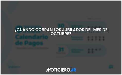 Cu Ndo Cobran Los Jubilados Del Mes De Octubre Actualizado