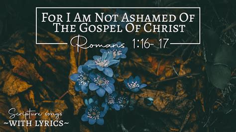 Romans Kjv For I Am Not Ashamed Of The Gospel Of Christ