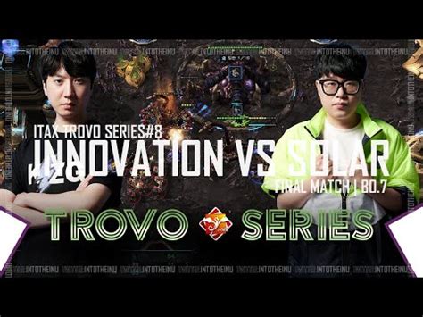 T Vs Z Starcraft Innovation Vs Solar Itax Trovo Series