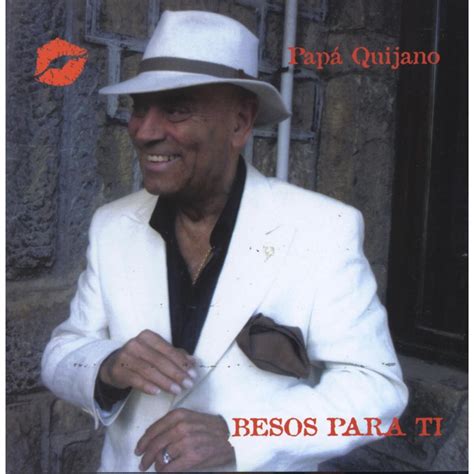 Besos Para Ti Lbum De Papa Quijano En Apple Music