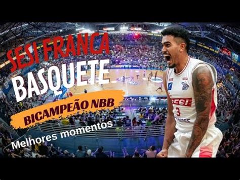 Sesi Franca Basquete Melhores Momentos Da Final Do Nbb Franca