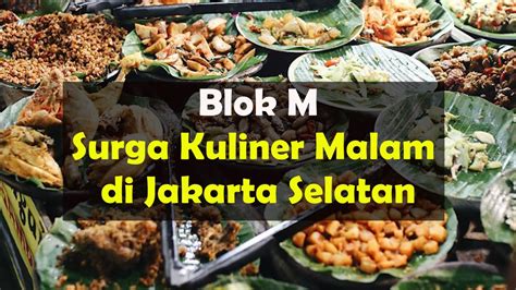 Tempat Makan Malam Enak Di Blok M Jaksel Banyak Kuliner Legendaris