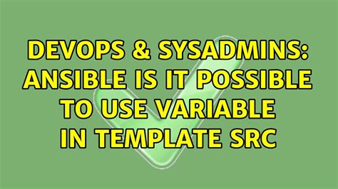 Devops Sysadmins Ansible Is It Possible To Use Variable In Template