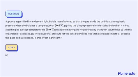 Solved Suppose A Gas Filled Incandescent Light Bulb Is Manufactured So