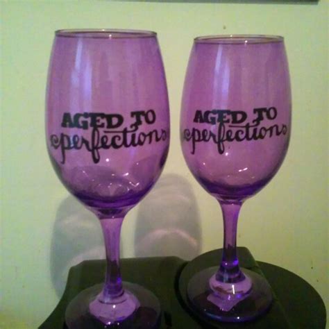 aged to perfection wine glass