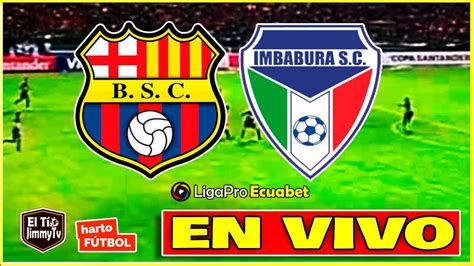 BARCELONA VS IMBABURA LIGAPRO ECUADOR EN VIVO YouTube