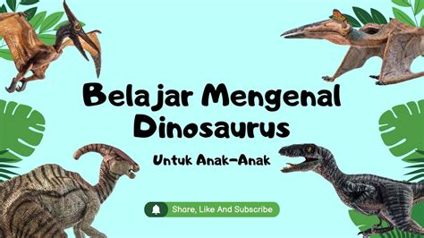 Belajar Mengenal Macam Macam Dinosaurus Youtube