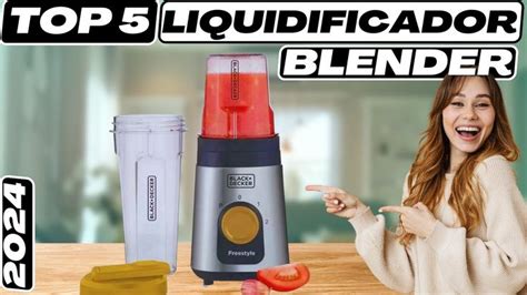 Os Top 5 Melhores Liquidificadores Blender Em 2024 MAIS VENDIDOS Mini