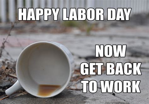 Classic Labor Day Memes For The Long Weekend Funny Gallery Ebaum