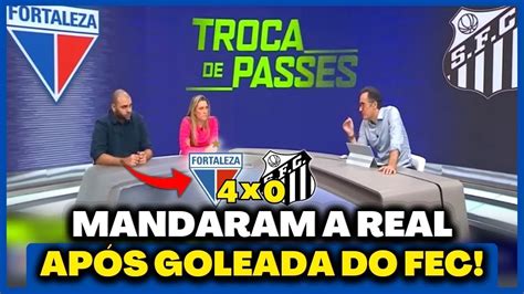 Comentaristas Mandam A Real Sobre O Fortaleza Ap S Goleada Em Cima Do