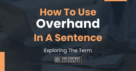 How To Use Overhand In A Sentence Exploring The Term