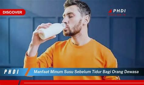 Ketahui Manfaat Minum Susu Sebelum Tidur Bagi Orang Dewasa Yang Bikin