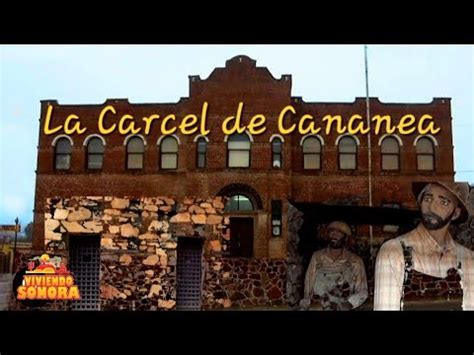 La Carcel De Cananea Museo Youtube