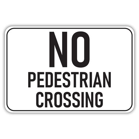 NO PEDESTRIAN CROSSING - American Sign Company