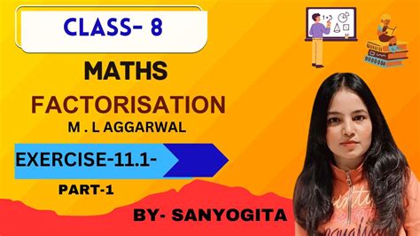 Factorization Class 8 Mathematics Class 8 Icse Cahapter 11 M L Aggrawal Youtube