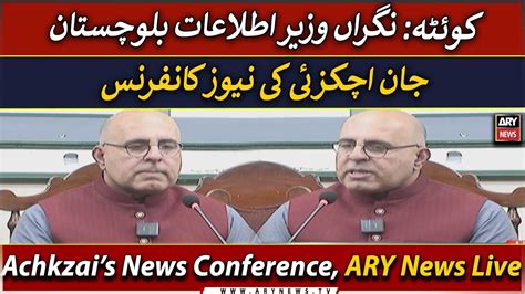 LIVE Caretaker Info Minister Jan Achakzai S Important Press