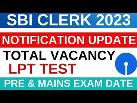 SBI CLERK NOTIFICATION UPDATE TOTAL VACANCY PRE MAINS EXAM DATE LPT