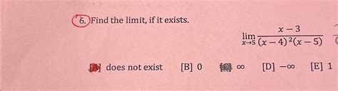 Solved Find The Limit ﻿if It Existslimx→5x 3x 42x 5 A