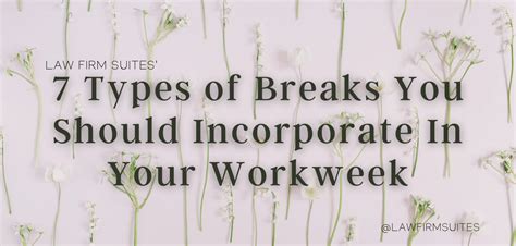 7 Types Of Breaks You Should Incorporate In Your Workweek Law Firm Suites